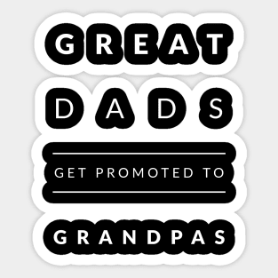 Great Dads Get Promoted To Grandpas Sticker